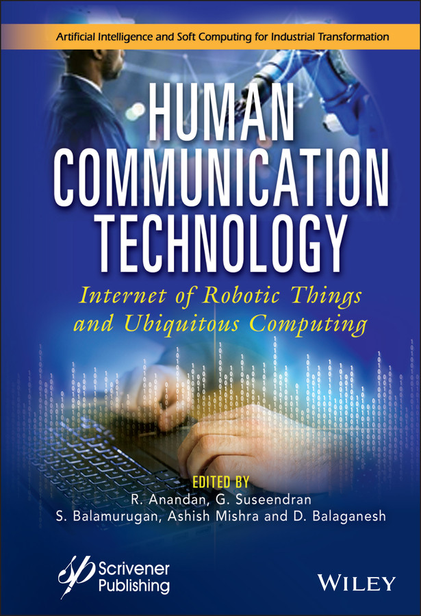 Human Communication Technology: Internet-of-Robotic-Things and Ubiquitous Computing (Artificial Intelligence and Soft Computing for Industrial Transformation) book cover by 