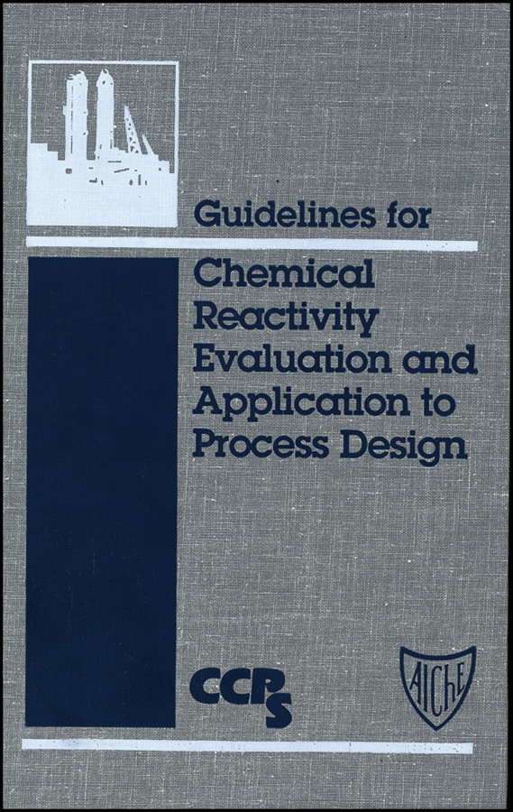 Guidelines for Chemical Reactivity Evaluation and Application to Process Design book cover by CCPS (Center for Chemical Process Safety)