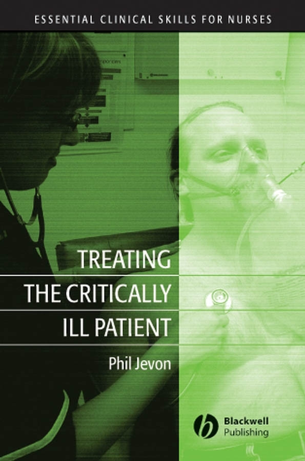 Treating the Critically Ill Patient (Essential Clinical Skills for Nurses) book cover by Philip Jevon