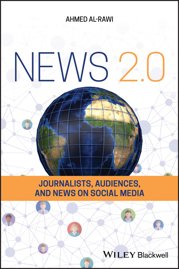 News 2.0: Journalists, Audiences and News on Social Media book cover by Ahmed Al-Rawi