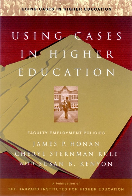 Using Cases in Higher Education: A Guide for Faculty and Administrators book cover by James P. Honan, Cheryl Sternman Rule