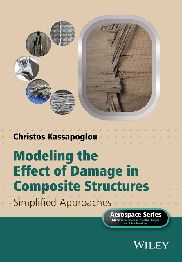 Modeling the Effect of Damage in Composite Structures: Simplified Approaches (Aerospace Series) book cover by Christos Kassapoglou