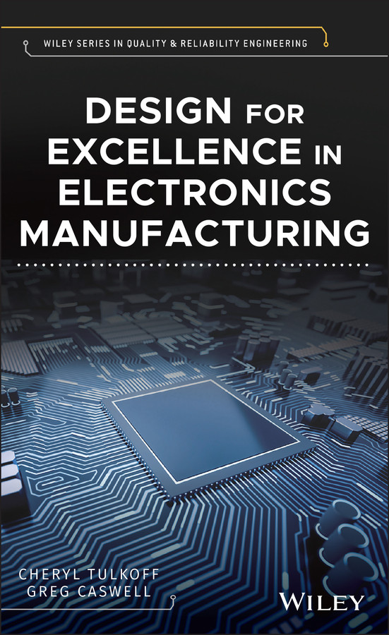 Design for Excellence in Electronics Manufacturing (Quality and Reliability Engineering Series) book cover by Cheryl Tulkoff, Greg Caswell