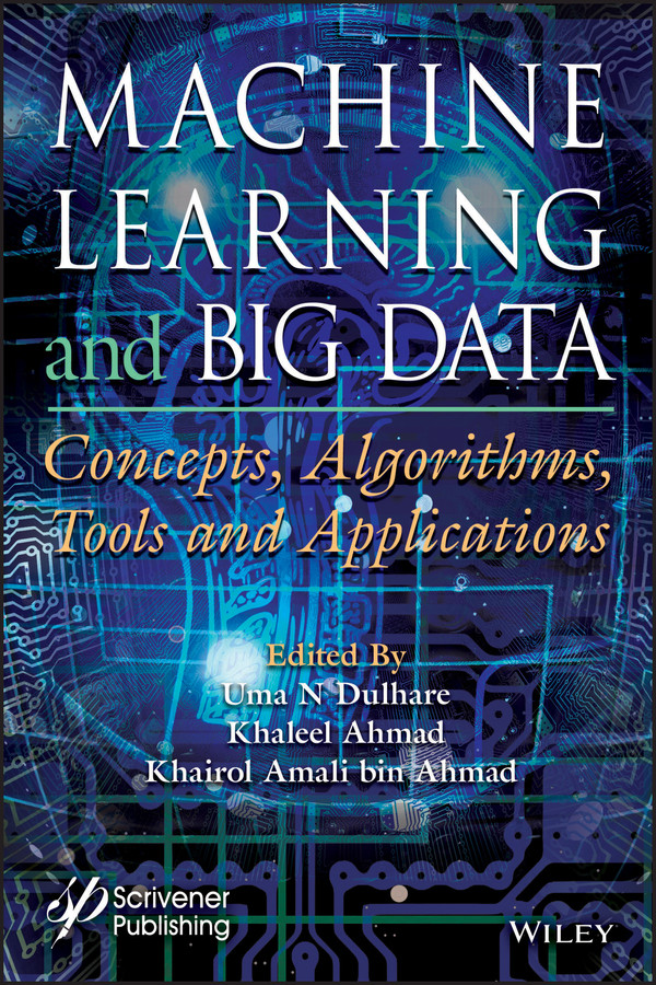 Machine Learning and Big Data: Concepts, Algorithms, Tools and Applications book cover by 