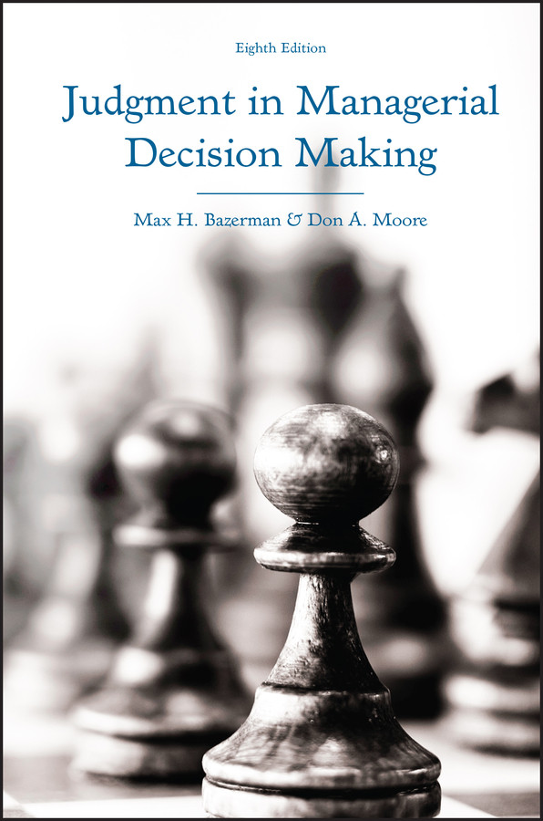 Judgment in Managerial Decision Making book cover by Max H. Bazerman, Don A. Moore