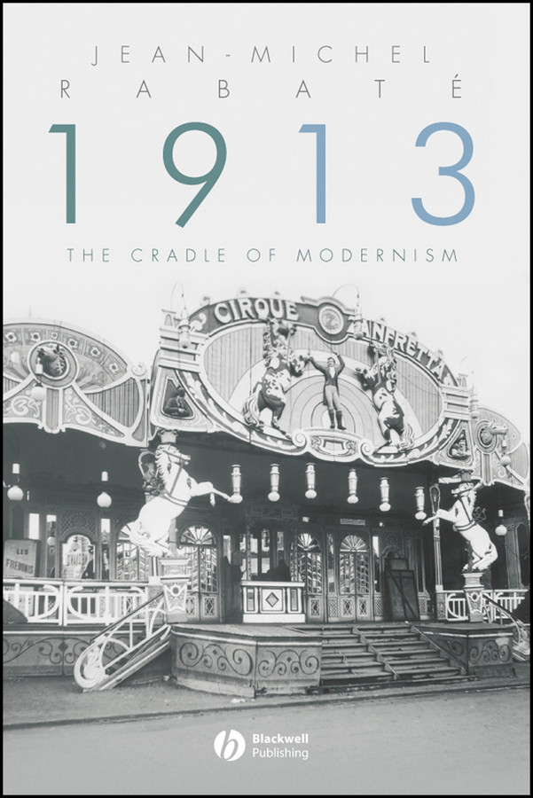 1913: The Cradle of Modernism book cover by Jean-Michel Rabaté