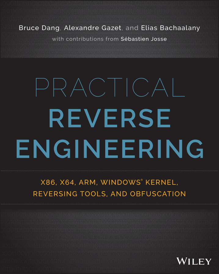 Practical Reverse Engineering: x86, x64, ARM, Windows Kernel, Reversing Tools, and Obfuscation book cover by Bruce Dang, Alexandre Gazet, Elias Bachaalany