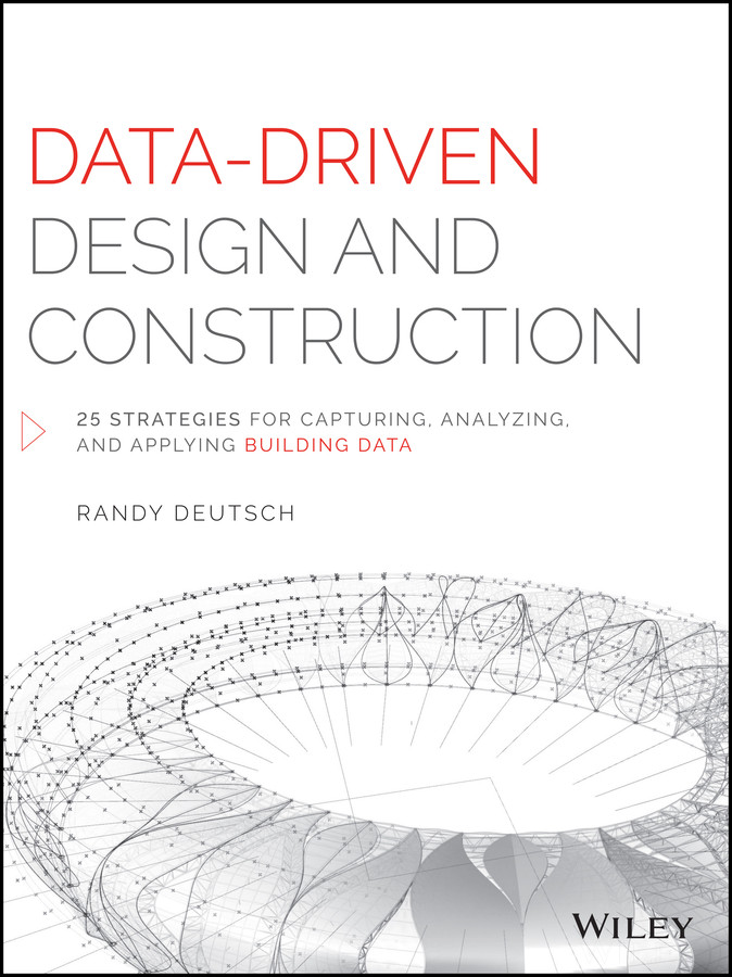 Data-Driven Design and Construction: 25 Strategies for Capturing, Analyzing and Applying Building Data book cover by Randy Deutsch