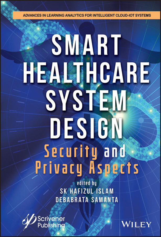 Smart Healthcare System Design: Security and Privacy Aspects (Advances in Learning Analytics for Intelligent Cloud-IoT Systems) book cover by 