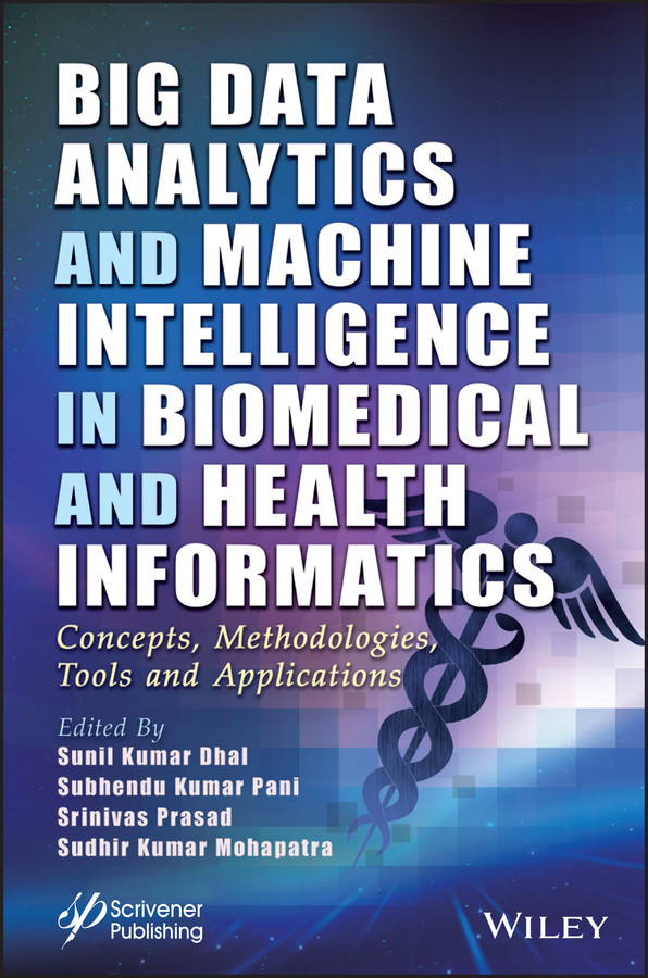 Big Data Analytics and Machine Intelligence in Biomedical and Health Informatics: Concepts, Methodologies, Tools and Applications (Advances in Intelligent and Scientific Computing) book cover by 