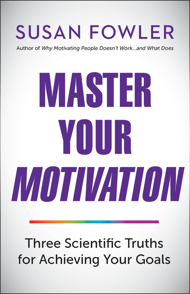 Master Your Motivation: Three Scientific Truths for Achieving Your Goals book cover by Susan Fowler