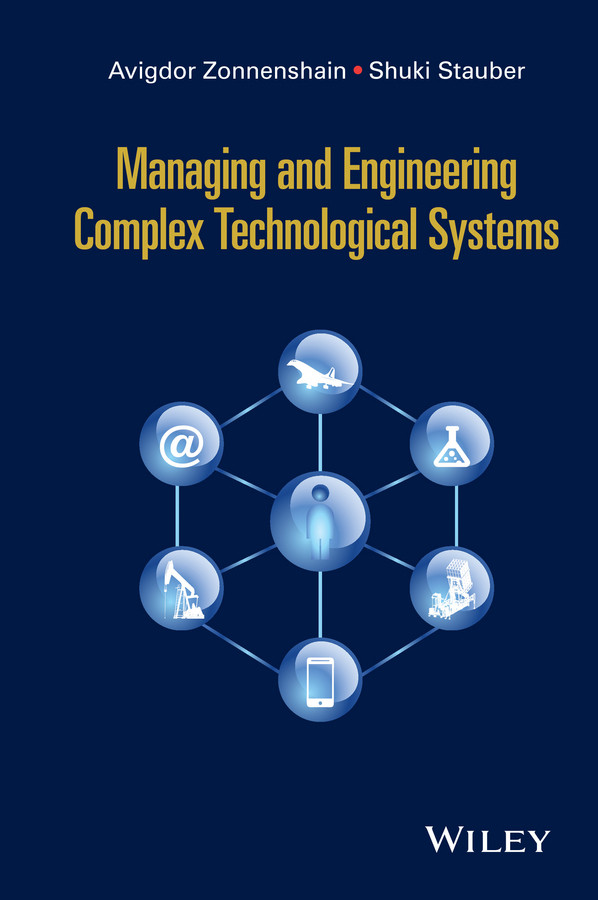 Managing and Engineering Complex Technological Systems book cover by Avigdor Zonnenshain, Shuki Stauber