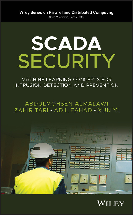 SCADA Security: Machine Learning Concepts for Intrusion Detection and Prevention (Wiley Series on Parallel and Distributed Computing) book cover by Abdulmohsen Almalawi, Zahir Tari, Adil Fahad, Xun Yi