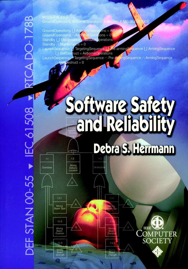 Software Safety and Reliability: Techniques, Approaches, and Standards of Key Industrial Sectors (Practitioners) book cover by Debra S. Herrmann