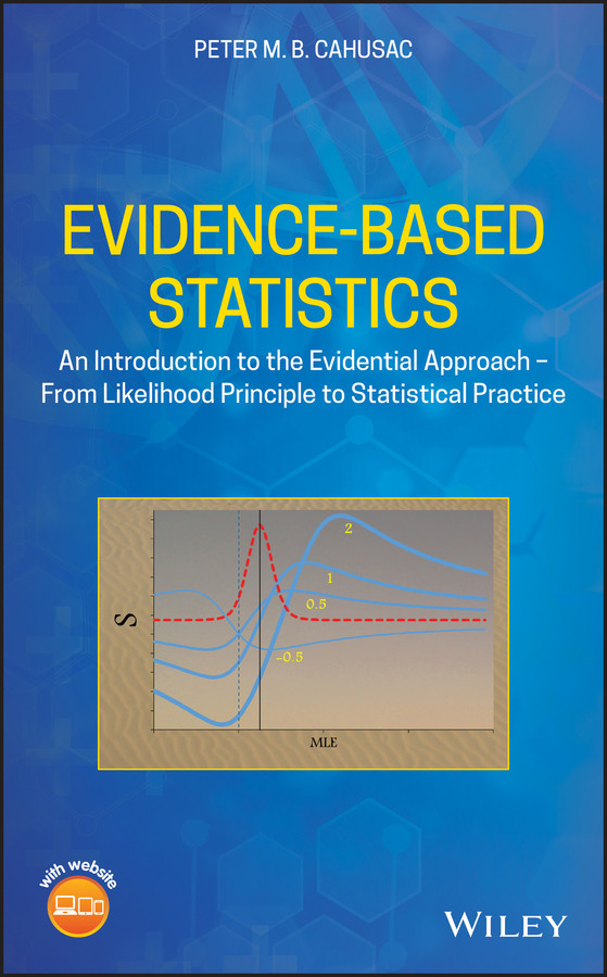 Evidence-Based Statistics: An Introduction to the Evidential Approach - from Likelihood Principle to Statistical Practice book cover by Peter M. B. Cahusac