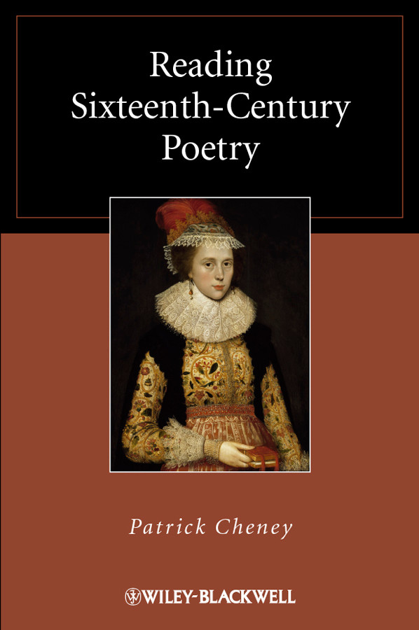 Reading Sixteenth-Century Poetry (Wiley Blackwell Reading Poetry) book cover by Patrick Cheney