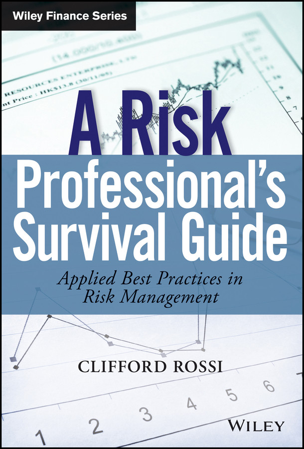 A Risk Professional�s Survival Guide: Applied Best Practices in Risk Management (Wiley Finance) book cover by Clifford Rossi