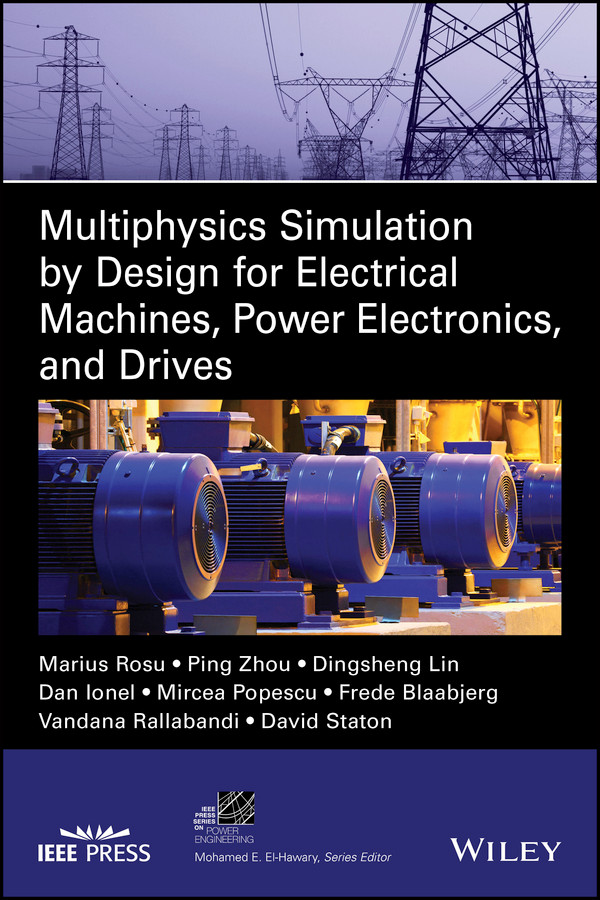 Multiphysics Simulation by Design for Electrical Machines, Power Electronics and Drives (IEEE Press Series on Power and Energy Systems) book cover by Marius Rosu, Ping Zhou, Dingsheng Lin, Dan M. Ionel, Mircea Popescu, Frede Blaabjerg, Vandana Rallabandi, David Staton