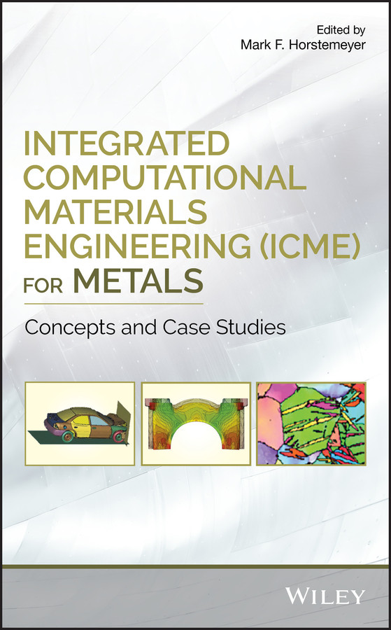 Integrated Computational Materials Engineering (ICME) for Metals: Concepts and Case Studies book cover by 