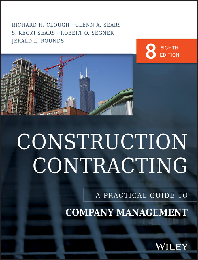 Construction Contracting: A Practical Guide to Company Management book cover by Richard H. Clough, Glenn A. Sears, S. Keoki Sears, Robert O. Segner, Jerald L. Rounds
