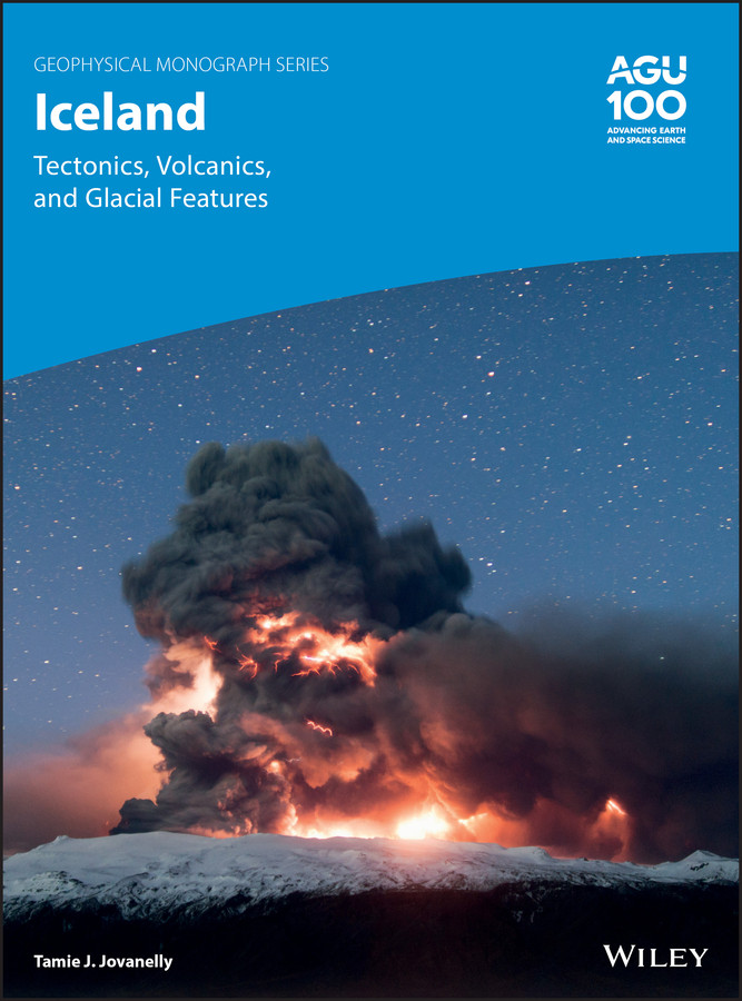 Iceland: Tectonics, Volcanics, and Glacial Features (Geophysical Monograph Series) book cover by Tamie J. Jovanelly
