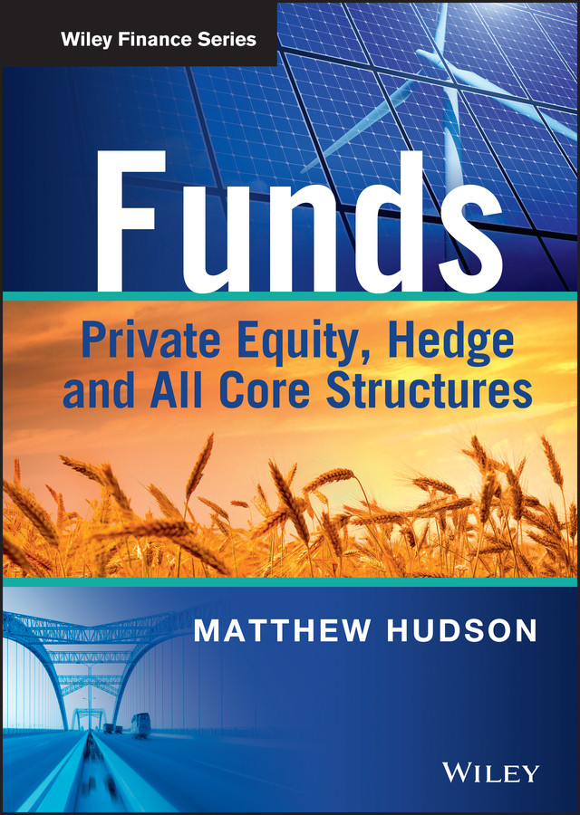 Funds: Private Equity, Hedge and All Core Structures (The Wiley Finance Series) book cover by Matthew Hudson