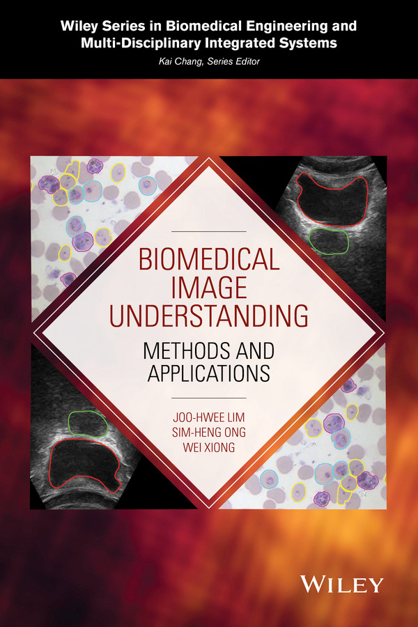 Biomedical Image Understanding: Methods and Applications (Wiley Series in Biomedical Engineering and Multi-Disciplinary Integrated Systems) book cover by Joo-Hwee Lim, Sim-Heng Ong, Wei Xiong