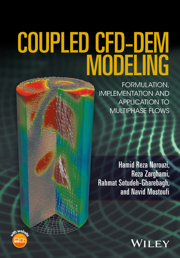 Coupled CFD-DEM Modeling: Formulation, Implementation and Application to Multiphase Flows book cover by Hamid Reza Norouzi, Reza Zarghami, Rahmat Sotudeh-Gharebagh, Navid Mostoufi