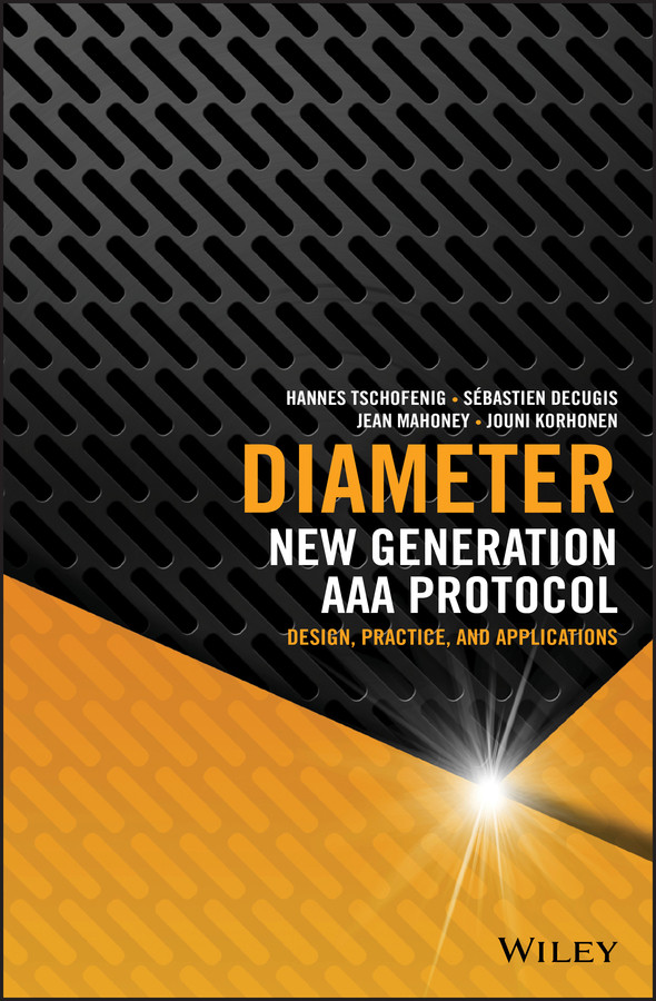 Diameter: New Generation AAA Protocol - Design, Practice, and Applications book cover by Hannes Tschofenig, Sebastien Decugis, Jean Mahoney, Jouni Korhonen