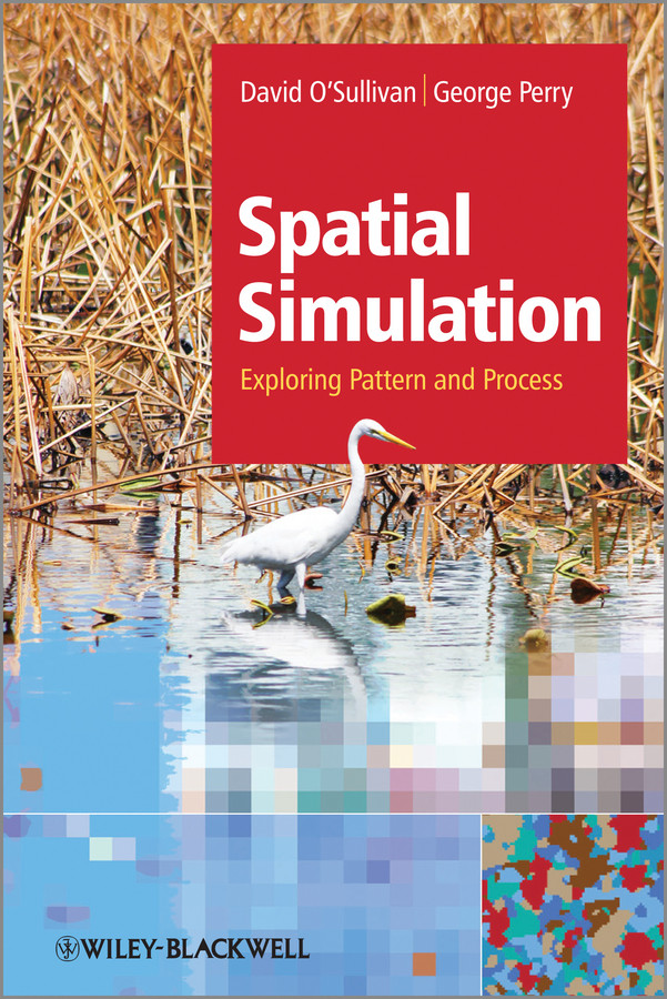 Spatial Simulation: Exploring Pattern and Process book cover by David O'Sullivan, George L. W. Perry