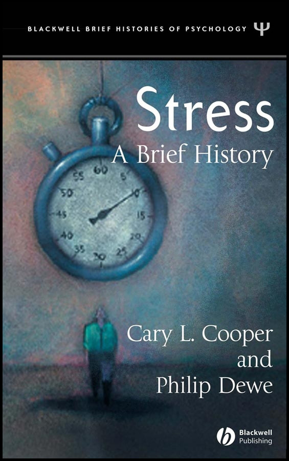 Stress: A Brief History (Blackwell Brief Histories of Psychology) book cover by Sir Cary Cooper, CBE, Philip J. Dewe