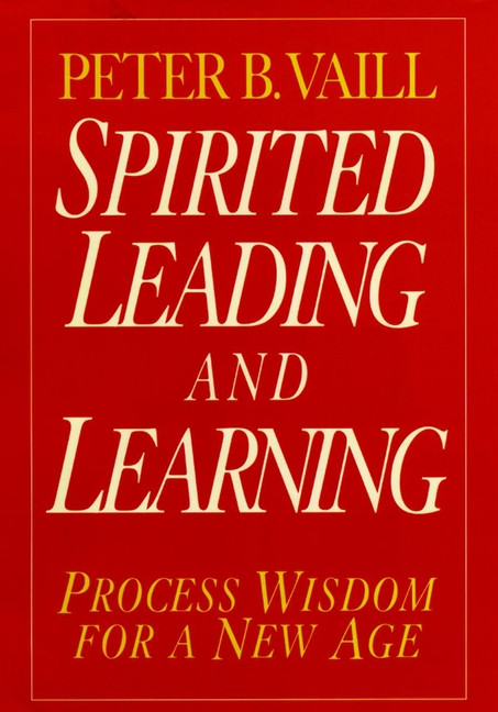 Spirited Leading and Learning: Process Wisdom for a New Age (Jossey-Bass Leadership Series) book cover by Peter B. Vaill
