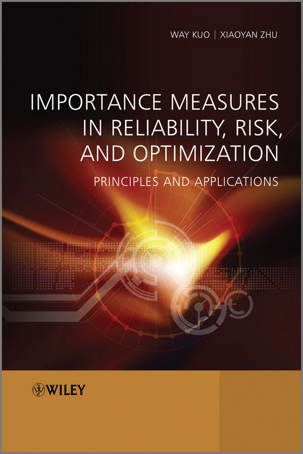 Importance Measures in Reliability, Risk, and Optimization: Principles and Applications book cover by Way Kuo, Xiaoyan Zhu