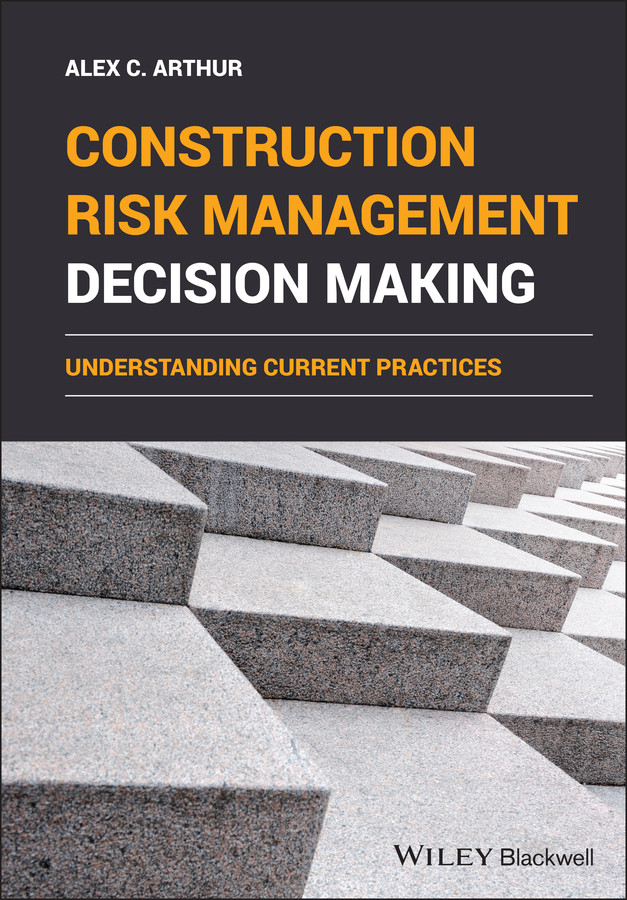 Construction Risk Management Decision Making: Understanding Current Practices book cover by Alex C. Arthur