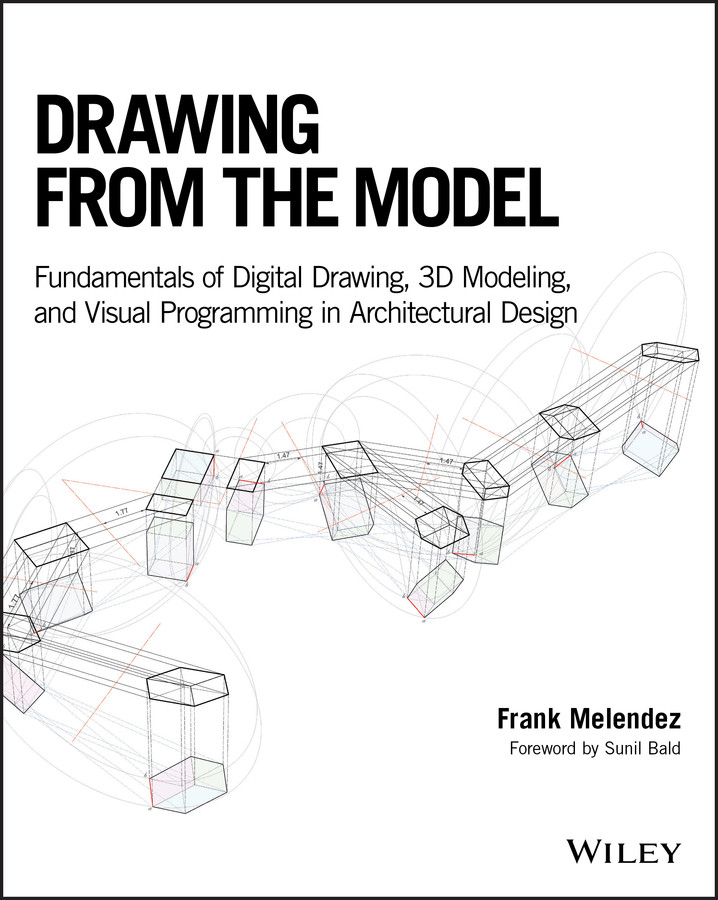 Drawing from the Model: Fundamentals of Digital Drawing, 3D Modeling, and Visual Programming in Architectural Design book cover by Frank Melendez