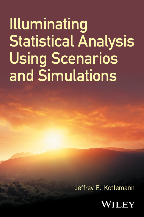Illuminating Statistical Analysis Using Scenarios and Simulations book cover by Jeffrey E. Kottemann