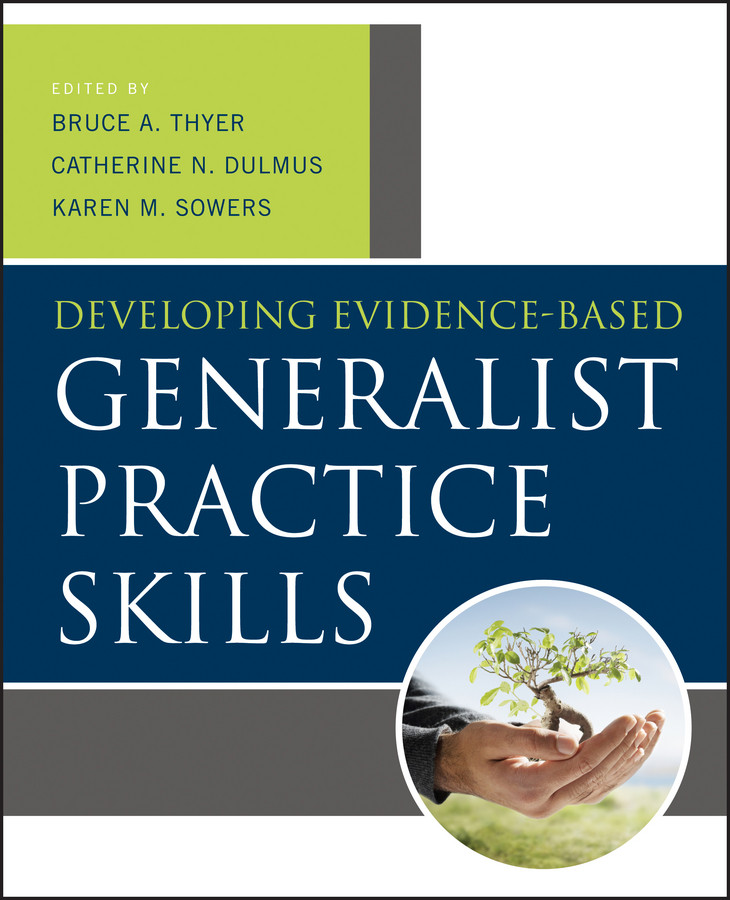 Developing Evidence-Based Generalist Practice Skills book cover by Bruce A. Thyer, Catherine N. Dulmus, Karen M. Sowers