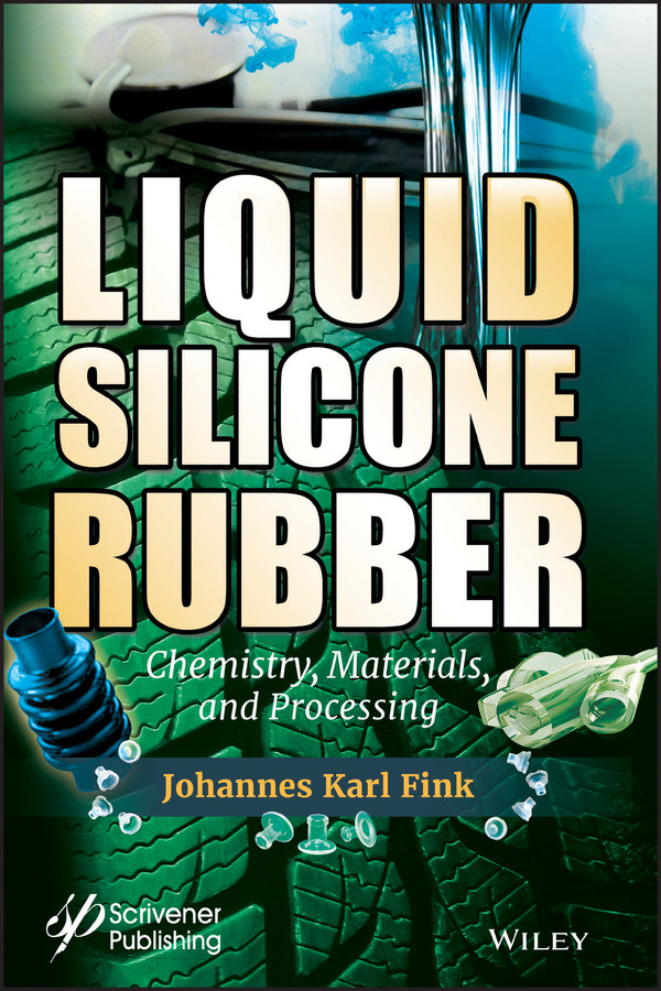 Liquid Silicone Rubber: Chemistry, Materials, and Processing book cover by Johannes Karl Fink