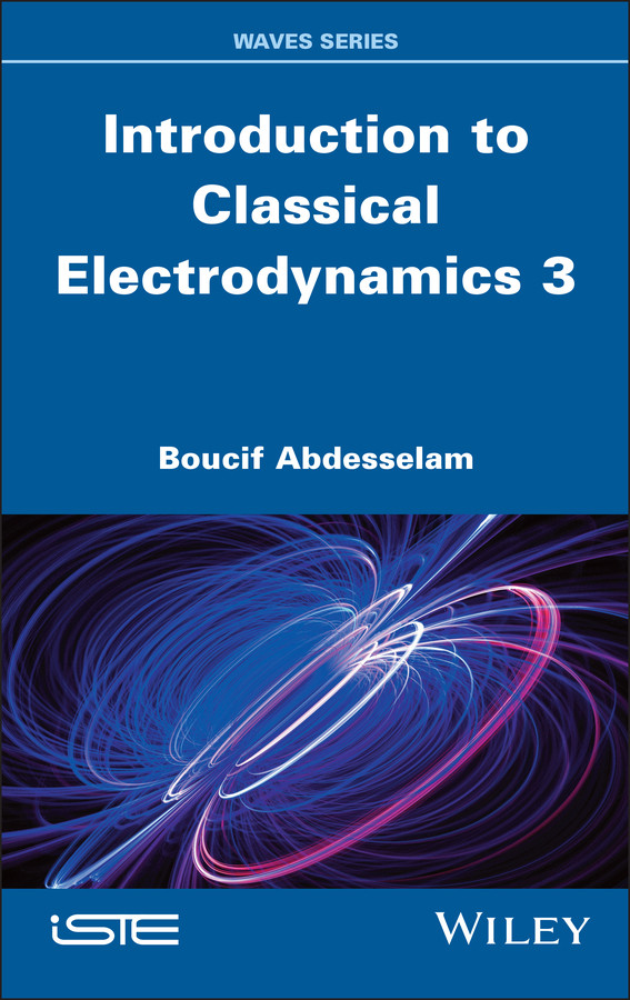 Introduction to Classical Electrodynamics 3 (ISTE Invoiced) book cover by Boucif Abdesselam