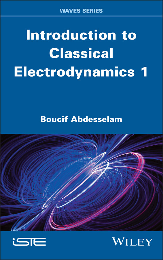 Introduction to Classical Electrodynamics 1 (ISTE Invoiced) book cover by Boucif Abdesselam