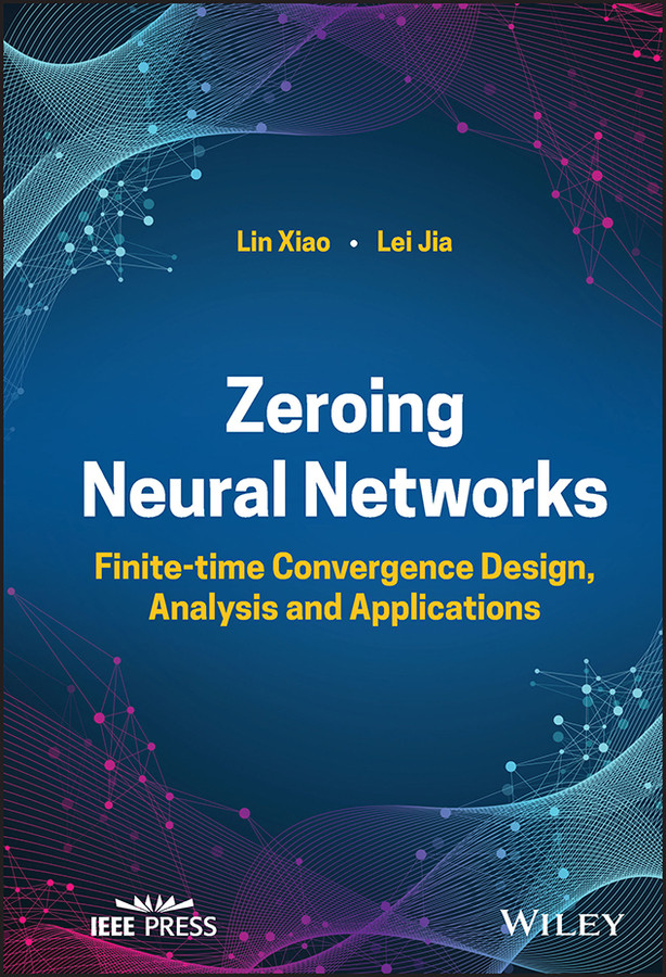 Zeroing Neural Networks: Finite-time Convergence Design, Analysis and Applications book cover by Lin Xiao, Lei Jia