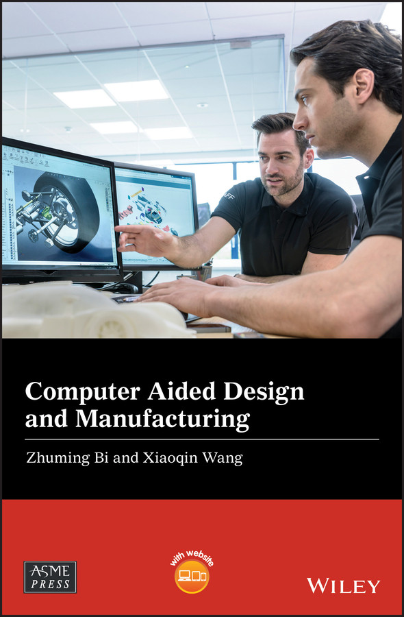 Computer Aided Design and Manufacturing (Wiley-ASME Press Series) book cover by Zhuming Bi, Xiaoqin Wang