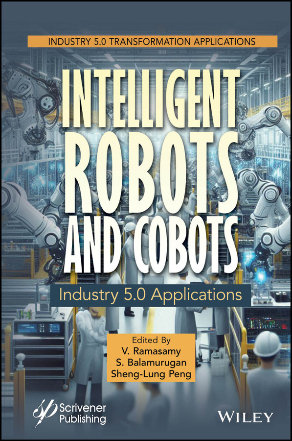 Intelligent Robots and Cobots: Industry 5.0 Applications (Industry 5.0 Transformation Applications) book cover by 