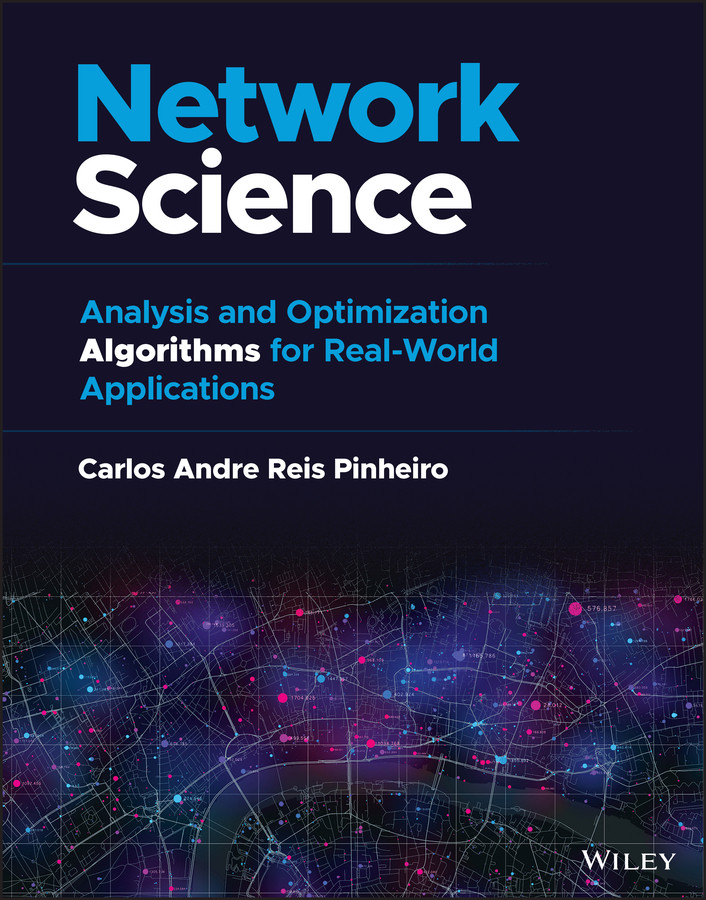 Network Science: Analysis and Optimization Algorithms for Real-World Applications book cover by Carlos Andre Reis Pinheiro