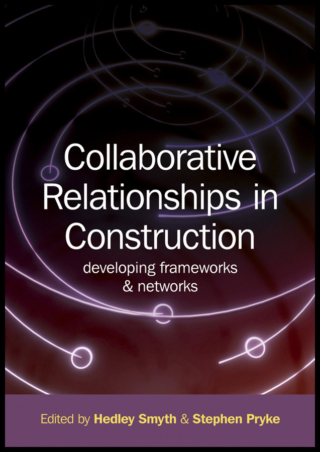 Collaborative Relationships in Construction: Developing Frameworks and Networks book cover by 