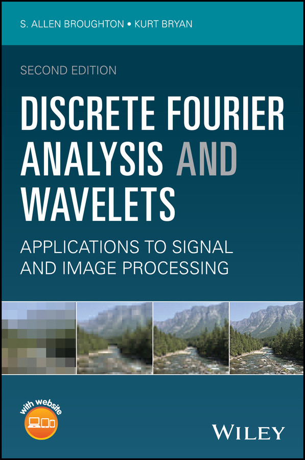 Discrete Fourier Analysis and Wavelets: Applications to Signal and Image Processing book cover by S. Allen Broughton, Kurt Bryan