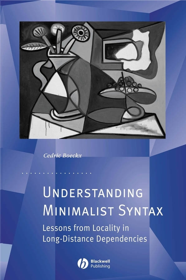 Understanding Minimalist Syntax: Lessons from Locality in Long-Distance Dependencies (Generative Syntax) book cover by Cedric Boeckx