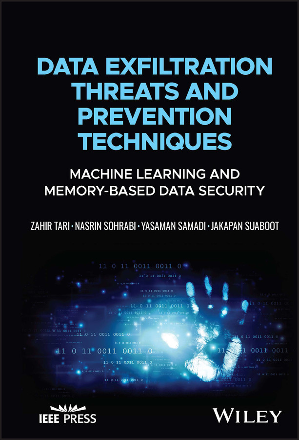 Data Exfiltration Threats and Prevention Techniques: Machine Learning and Memory-Based Data Security book cover by Zahir Tari, Nasrin Sohrabi, Yasaman Samadi, Jakapan Suaboot