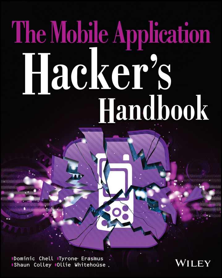 The Mobile Application Hacker's Handbook book cover by Dominic Chell, Tyrone Erasmus, Shaun Colley, Ollie Whitehouse