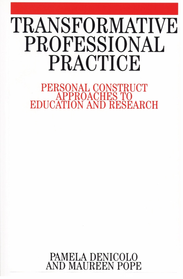 Transformative Professional Practice: Personal Construct Approaches to Education and Research book cover by Pamela Denicolo, Maureen Pope